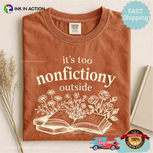 Too Nonfictiony Outside, Introvert Bookish Gifts Comfort Colors Shirt