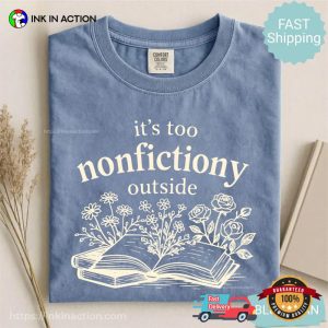 Too Nonfictiony Outside, Introvert Bookish Gifts Comfort Colors Shirt 2 InkInAction.com