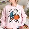 Too Tired For This Funny Tire Goose Relaxation Day Shirt