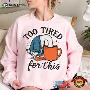 Too Tired For This Funny Tire Goose Relaxation Day Shirt