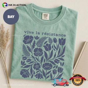 Vive La Resistance Floral Empowering Resist Comfort Colors Shirt 2 InkInAction.com
