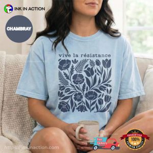 Vive La Resistance Floral Empowering Resist Comfort Colors Shirt Vive La Resistance Floral Empowering Resist Comfort Colors Shirt