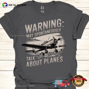 Warning May Spontaneously Talk About Planes Funny Aircraft Shirts