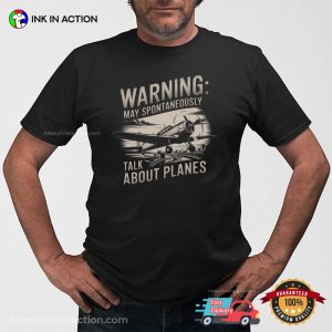 Warning May Spontaneously Talk About Planes Funny Aircraft Shirts