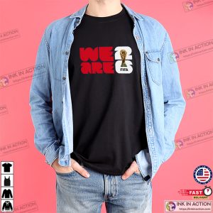 We Are FIFA World Cup 2026 Fan Shirt