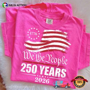 We The People America 250 Years Comfort Colors Shirt 2 InkInAction.com
