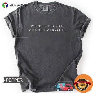 We The People Means Everyone, Social Justice Comfort Colors Shirt 2 InkInAction.com