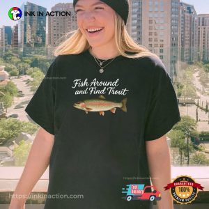 fish around and find trout shirt 3 InkInAction.com