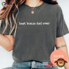 Best Bonus Dad Ever Cool Stepdad Gifts Comfort Colors Shirt