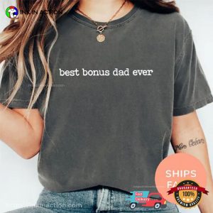 Best Bonus Dad Ever Cool Stepdad Gifts Comfort Colors Shirt Best Bonus Dad Ever Cool Stepdad Gifts Comfort Colors Shirt