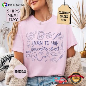 Born To Yap Forced To Chart Funny Nurse Practitioner Comfort Colors Shirt Born To Yap Forced To Chart Funny Nurse Practitioner Comfort Colors Shirt