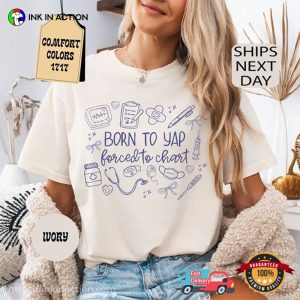 Born to Yap Forced to Chart Funny Nurse Practitioner Comfort Colors Shirt 3 InkInAction.com