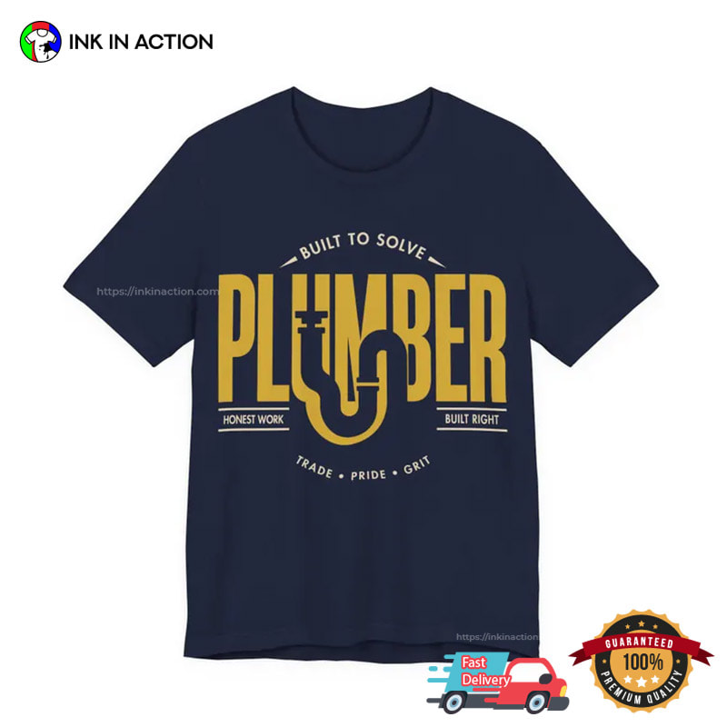 Built To Solve Plumber, Plumber Pride Gift Shirt Built To Solve Plumber, Plumber Pride Gift Shirt