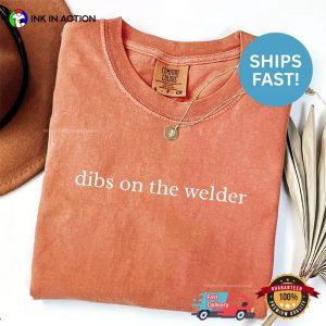 Dibs On The Welder Funny Welder Quotes Comfort Colors Shirt
