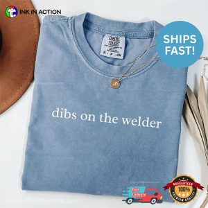 Dibs On The Welder Funny Welder Quotes Comfort Colors Shirt 2 InkInAction.com