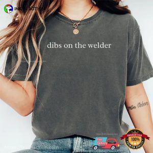 Dibs On The Welder Funny Welder Quotes Comfort Colors Shirt