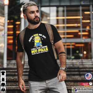 Don’t Piss Me Off Humor Minions Shirt