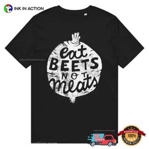 Eat Beets Not Meats Vegan T-shirt