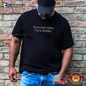 Everyone Relax, I’m A Welder Funny Hero Welder Gifts Shirt