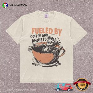 Fueled By Coffee And Anxiety Retro Skeleton Drinking Coffee Comfort Colors Shirt