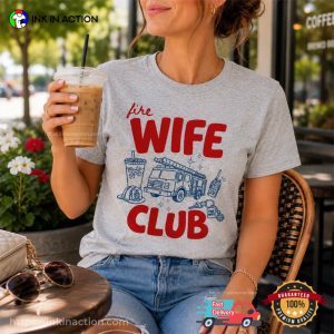 Fire Wife Club, Firefighter Wife Shirt Fire Wife Club, Firefighter Wife Shirt