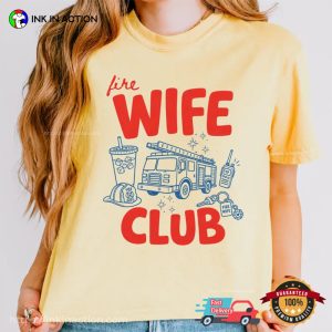 Fire Wife Club, Firefighter Wife Shirt 3 InkInAction.com