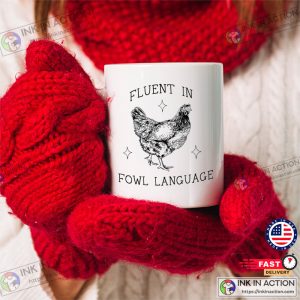Fluent In Fowl Language Fancy Cup, Gift For Chicken Lovers