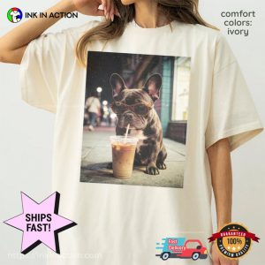Funny French Bulldog Drinking Iced Coffee Comfort Colors Shirt 3 InkInAction.com