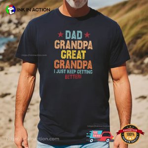 Great Grandpa Just Keep Getting Better Shirt