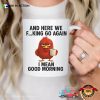 Here We Fucking Go Again Funny Good Morning Chicken Meme Mug