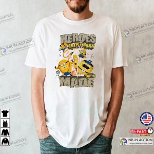 Heroes Aren't Born they're made Funny Despicable Me 4 Minions Shirt 1 InkInAction.com