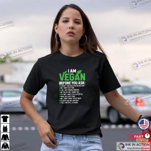 I Am Vegan Before You Funny Vegan Saying Shirt