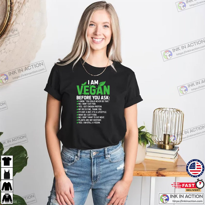 I Am Vegan Before You Funny Vegan Saying Shirt I Am Vegan Before You Funny Vegan Saying Shirt