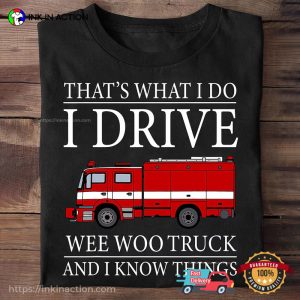 I Drive Wee Woo Truck Funny Firefighter Gifts Tee 3 InkInAction.com