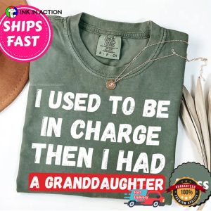 I Used to Be in Charge Then I Had A Granddaughter Funny Comfort Colors Shirt 2 InkInAction.com