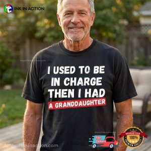 I Used to Be In Charge Then I Had A Granddaughter Funny Comfort Colors Shirt