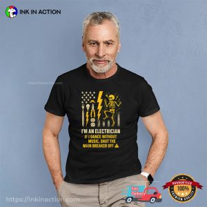 I’m An Electrician, Shut The Main Breaker Off Funny Electrician T-shirt