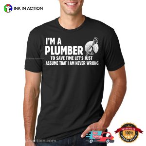 I’m A Plumber Funny Profession Occupation Shirt