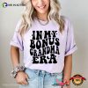 In My Bonus Grandma Era Funny Step Family Quotes Comfort Colors Shirt