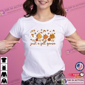Just A Fall Goose, Cozy Fall Season Tee Just A Fall Goose, Cozy Fall Season Tee