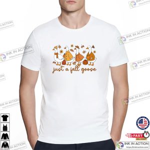 Just A Fall Goose, Cozy Fall Season Tee