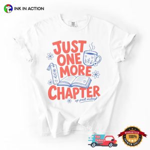 Just One More Chapter Funny Bookworm Gifts Comfort Colors Shirt