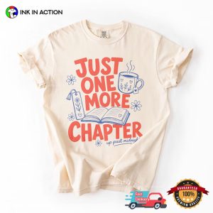 Just One More Chapter Funny Bookworm Gifts Comfort Colors Shirt 3 InkInAction.com