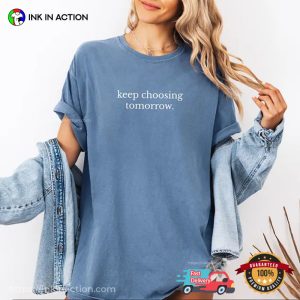 Keep Choosing Tomorrow, American Suicide Prevention​ Comfort Colors Shirt