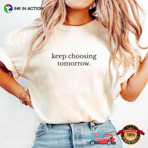 Keep Choosing Tomorrow, American Suicide Prevention​ Comfort Colors Shirt