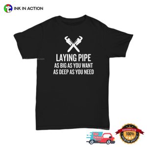 Laying Pipe Funny Adult Plumber Joke Shirt