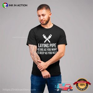 Laying Pipe Funny Adult Plumber Joke Shirt