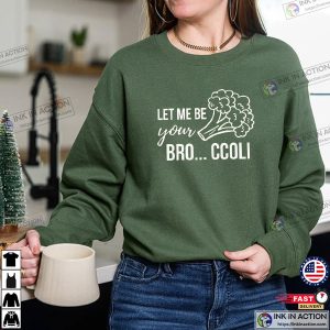 Let Me Be Your Bro… ccoli Funny Vegetarian Couple Shirt
