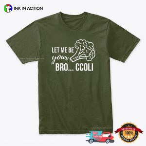Let Me Be Your Bro… ccoli Funny Vegetarian Couple Shirt 3 InkInAction.com
