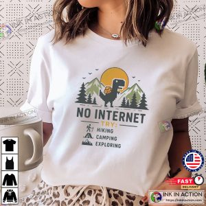 No Internet Dinosaur Cute Hiking Outfits​ Shirt